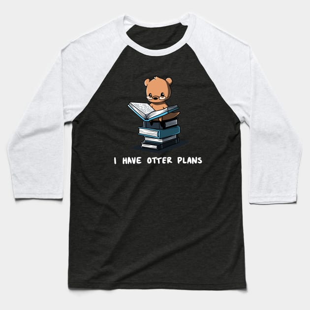 I Have Otter Plans Funny Otter Reading Book Lover Artwork Baseball T-Shirt by LazyMice